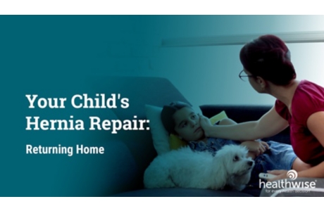 Your Child's Hernia Repair: Returning Home