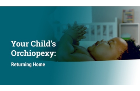 Your Child's Orchiopexy: Returning Home