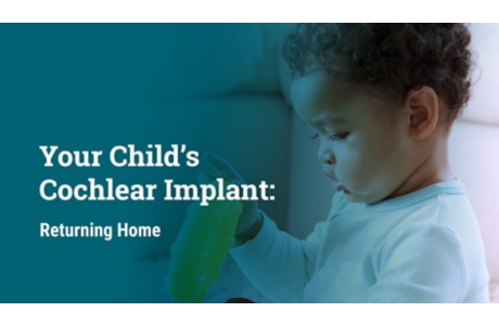 Your Child's Cochlear Implant: Returning Home